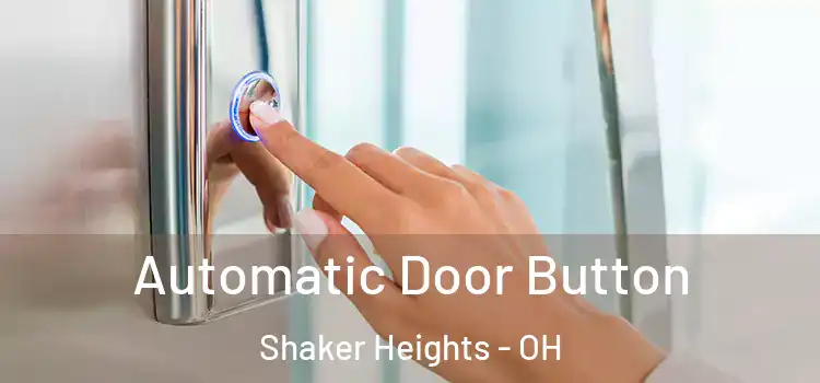 Automatic Door Button Shaker Heights - OH