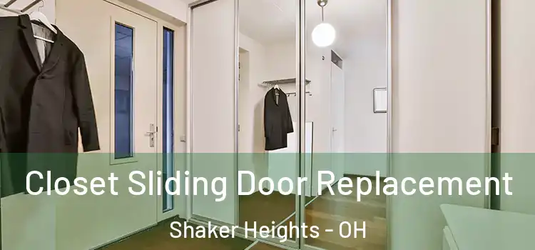  Closet Sliding Door Replacement Shaker Heights - OH