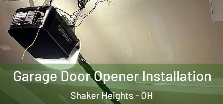  Garage Door Opener Installation Shaker Heights - OH