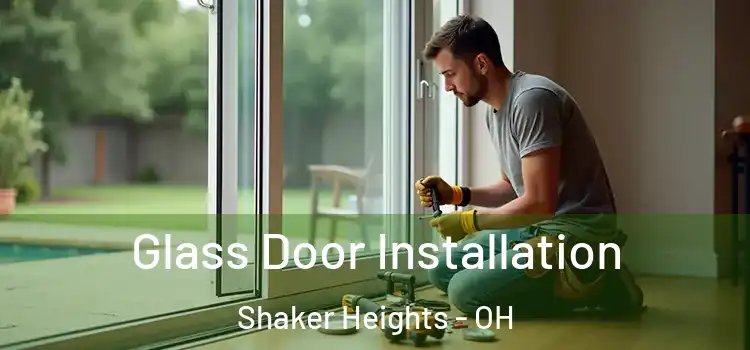 Glass Door Installation Shaker Heights - OH