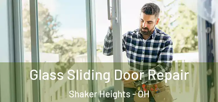 Glass Sliding Door Repair Shaker Heights - OH