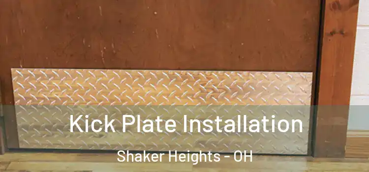  Kick Plate Installation Shaker Heights - OH