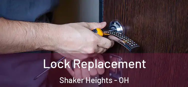 Lock Replacement Shaker Heights - OH