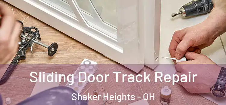 Sliding Door Track Repair Shaker Heights - OH
